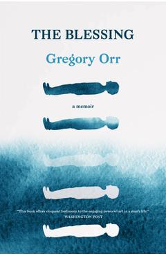 The Blessing: A Memoir - Gregory Orr
