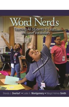 Word Nerds: Teaching All Students to Learn and Love Vocabulary - Brenda J. Overturf