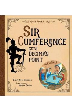 Sir Cumference Gets Decima\'s Point - Cindy Neuschwander