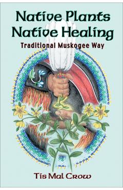Native Plants Native Healing - Tis Mal Crow