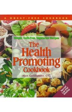 The Health-Promoting Cookbook: Simple, Guilt-Free, Vegetarian Recipes - Beverly Price
