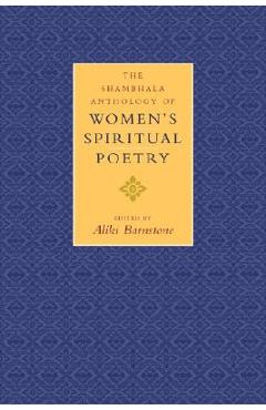 The shambhala anthology of women's spiritual poetry - aliki barnstone