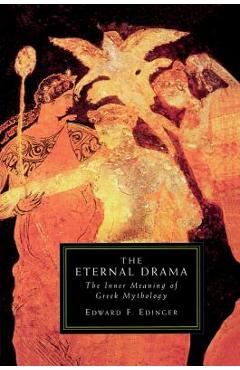 The Eternal Drama: The Inner Meaning of Greek Mythology
