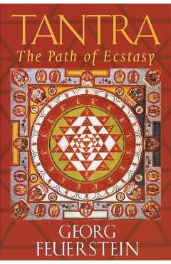 Tantra: Path of Ecstasy - Georg Feuerstein