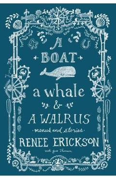 A Boat, a Whale & a Walrus: Menus and Stories - Renee Erickson