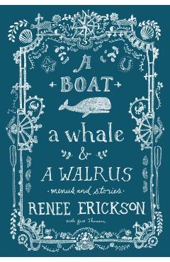 A Boat, a Whale & a Walrus: Menus and Stories - Renee Erickson