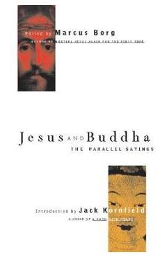 Jesus and Buddha: The Parallel Sayings - Marcus Borg