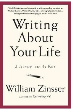 Writing about Your Life: A Journey Into the Past - William Zinsser