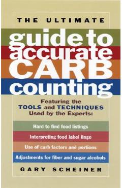 The Ultimate Guide to Accurate Carb Counting - Gary Scheiner