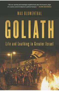 Goliath: Life and Loathing in Greater Israel - Max Blumenthal