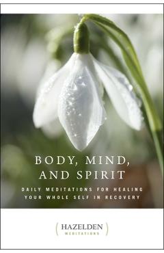 Body, Mind, and Spirit: Daily Meditations - Anonymous