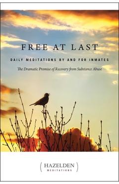 Free at Last: Daily Meditations by and for Inmates - Anonymous
