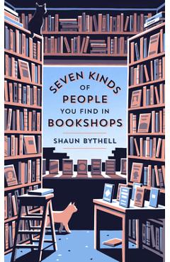 Seven Kinds of People You Find in Bookshops - Shaun Bythell