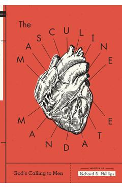The Masculine Mandate: God\'s Calling to Men - Richard D. Phillips