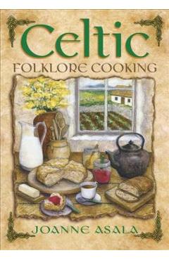 Celtic Folklore Cooking - Joanne Asala