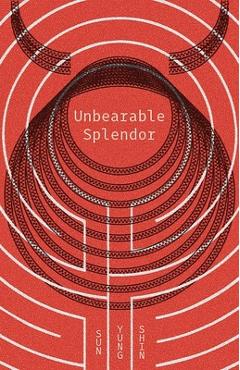 Unbearable Splendor - Sun Yung Shin - Imagine 1