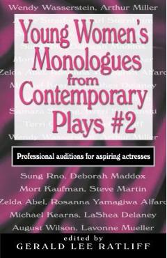 Young Women\'s Monologues from Contemporary Plays #2: Professional Auditions for Aspiring Actresses - Gerald Lee Ratliff
