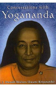 Conversations with Yogananda: Stories, Sayings, and Wisdom of Paramhansa Yogananda - Swami Kriyananda