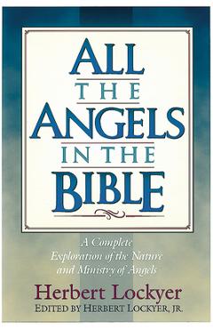 All the Angels in the Bible - Herbert Lockyer