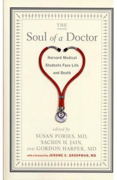 The Soul of a Doctor: Harvard Medical Students Face Life and Death - Gordon Harper
