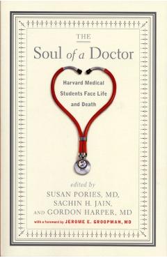 The Soul of a Doctor: Harvard Medical Students Face Life and Death - Gordon Harper