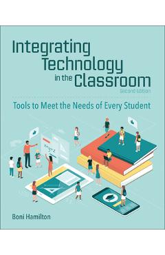 Integrating Technology in the Classroom: Tools to Meet the Needs of Every Student - Boni Hamilton