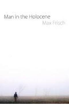 Man in the Holocene - Max Frisch
