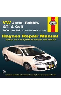 VW Jetta, Rabbit, GTI & Golf 2006 Thru 2011 Haynes Repair Manual: 2006 Thru 2011 - Includes 2005 New Jetta - Editors Of Haynes Manuals