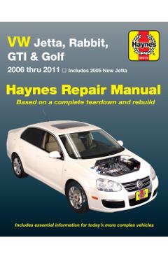 VW Jetta, Rabbit, GTI & Golf 2006 Thru 2011 Haynes Repair Manual: 2006 Thru 2011 - Includes 2005 New Jetta - Editors Of Haynes Manuals