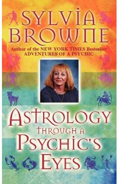 Astrology Through a Psychic\'s Eyes - Sylvia Browne