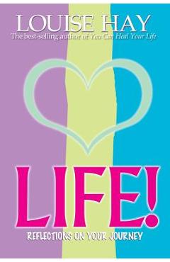 Life! - Louise L. Hay