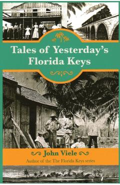 Tales of Yesterday's Florida Keys - John Viele