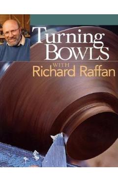 Turning Bowls with Richard Raffan - Richard Raffan