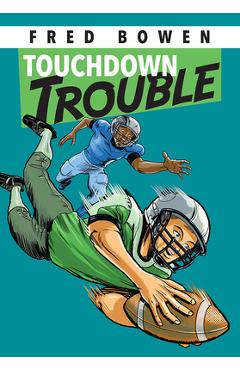 Touchdown Trouble - Fred Bowen