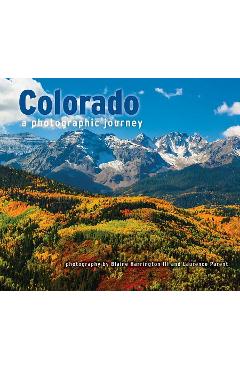 Colorado: A Photographic Journey - Blaine Harrington