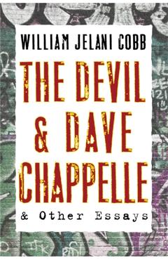 The Devil and Dave Chappelle: And Other Essays - William Cobb