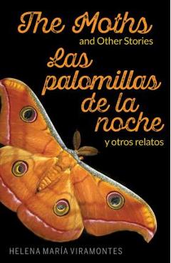 The Moths and Other Stories / Las Palomillas de la Noche Y Otros Relatos - Helena Maria Viramontes
