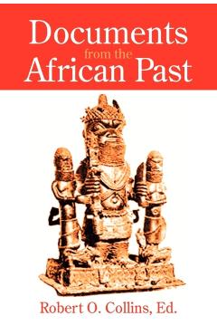 Documents from the African Past - Robert O. Collins