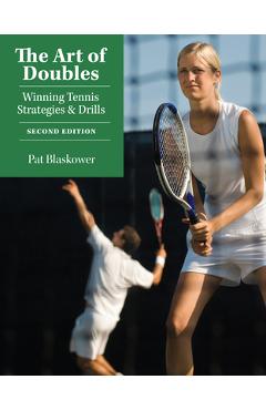 The Art of Doubles: Winning Tennis Strategies and Drills - Pat Blaskower
