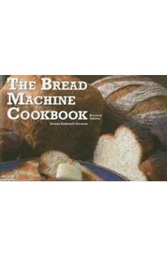 The Bread Machine Cookbook - Donna Rathmell German