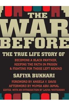 The War Before: The True Life Story of Becoming a Black Panther, Keeping the Faith in Prison & Fighting for Those Left Behind - Safiya Bukhari