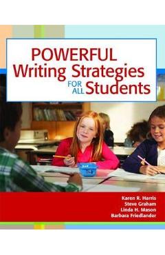 Powerful Writing Strategies for All Students - Karen Harris