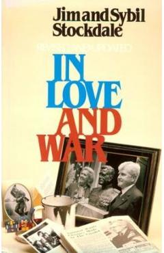 In love and war, revised and updated: the story of a family's ordeal and sacrifice during the vietnam years - jim stockdale
