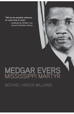 Medgar Evers: Mississippi Martyr - Michael Vinson Williams