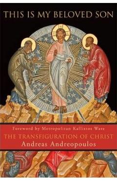 This Is My Beloved Son: The Transfiguration of Christ - Andreas Andreopoulos