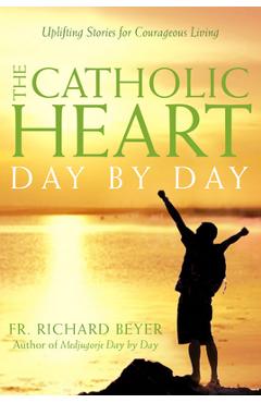 The Catholic Heart Day by Day - Richard Beyer
