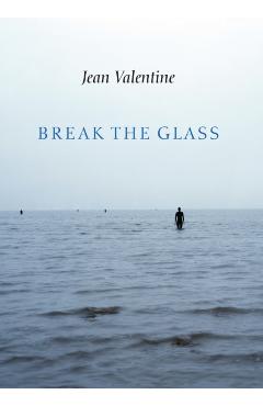 Break the Glass - Jean Valentine