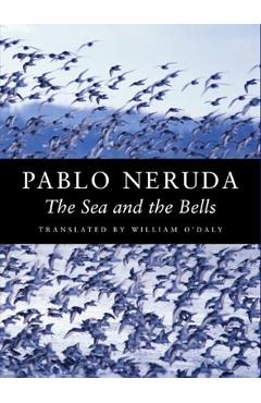 The Sea and the Bells - Pablo Neruda