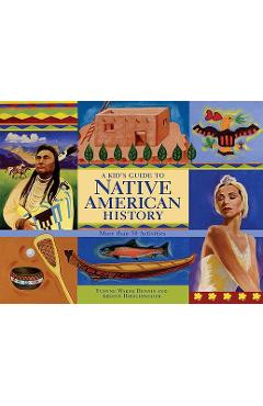 A Kid\'s Guide to Native American History: More Than 50 Activities - Yvonne Wakim Dennis