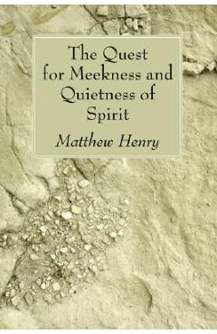 The Quest for Meekness and Quietness of Spirit - Matthew Henry